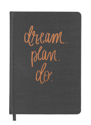 Front view of hand lettered Dream Plan Do, Grey and Rose Gold Fabric Journal.