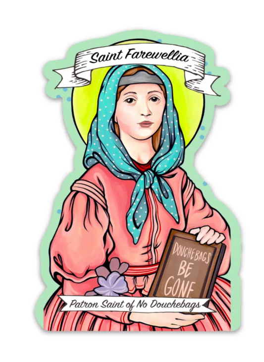 Image shows a sticker of a “saint farewellia” holding a book that says douchebags be gone